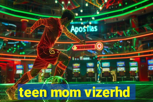 teen mom vizerhd